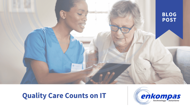 Social worker using a tablet shown with a client. Caption reads, "Quality Care Counts on IT"