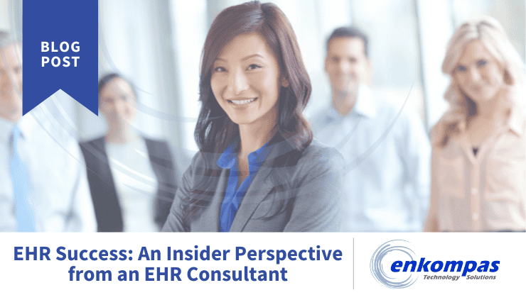 EHR Success: An Insider Perspective from an EHR Consultant